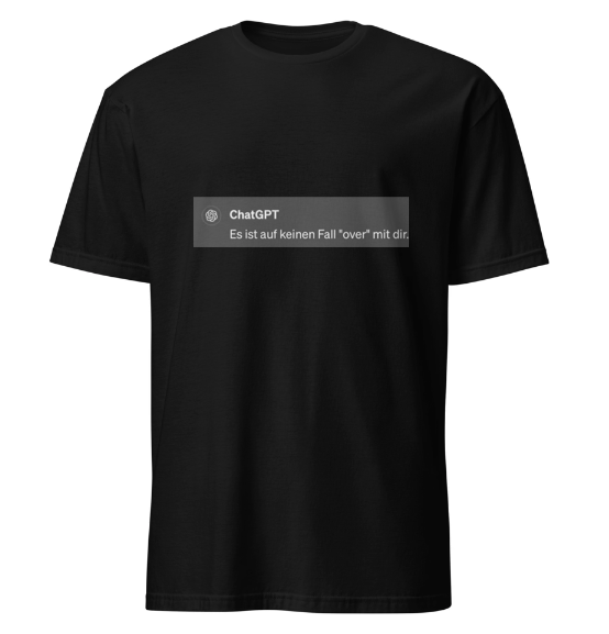 Es ist auf keinen Fall Over mit dir