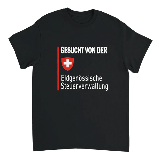 Gesucht von der Eidgenössische Stuerverwaltung T-Shirt