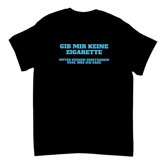 Gib mir keine Zigarette T-Shirt