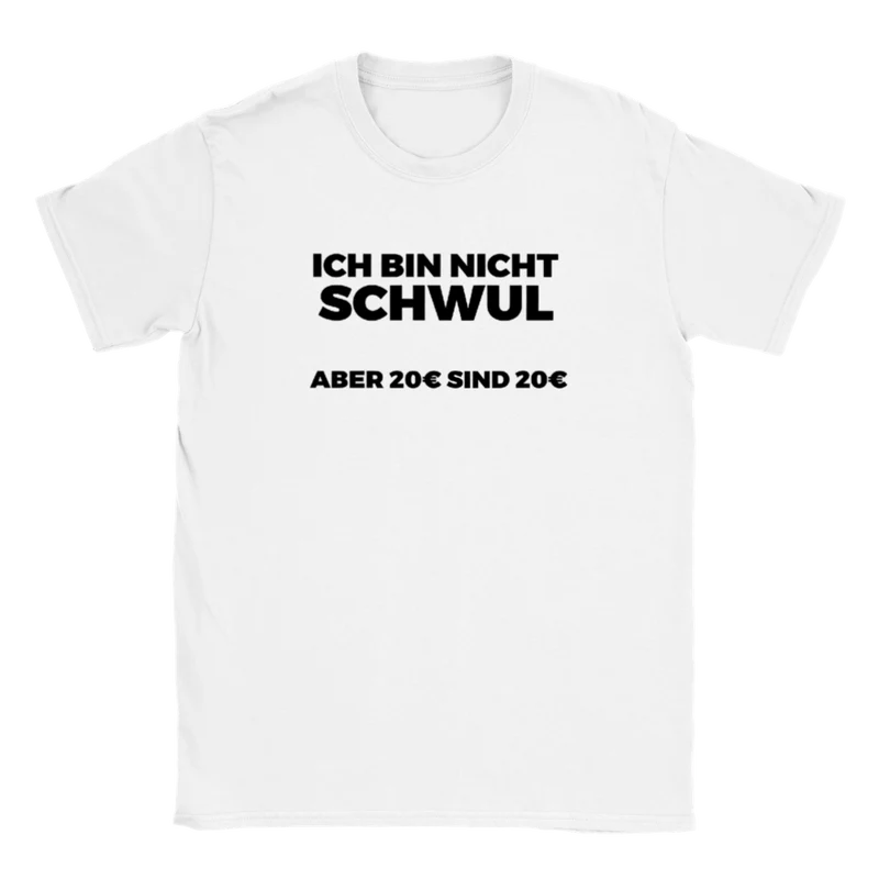 Ich bin nicht Schwul aber 20 Euro sind 20 Euro T-Shirt