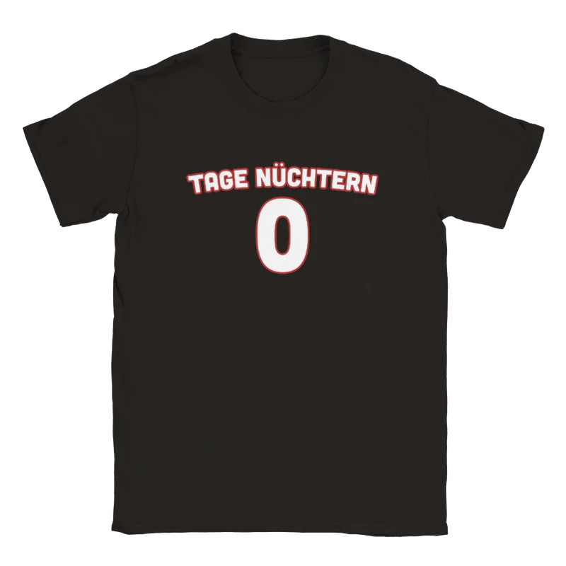 Keine Tage Nüchtern T-Shirt