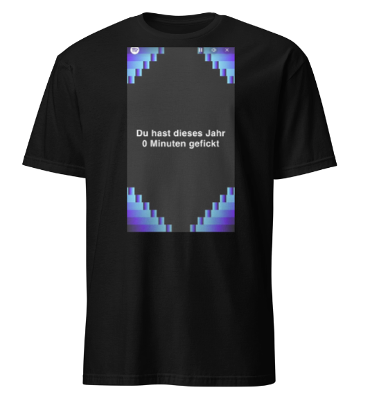 Du hast 0 Minuten gefickt dieses Jahr T-Shirt
