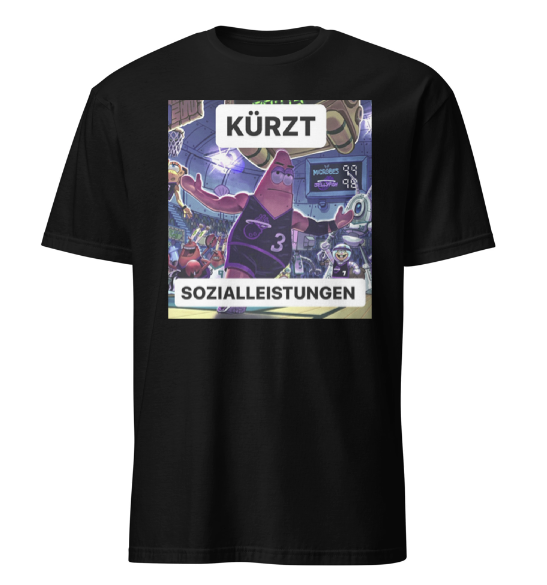 Kürzt Sozialleistungen T-Shirt