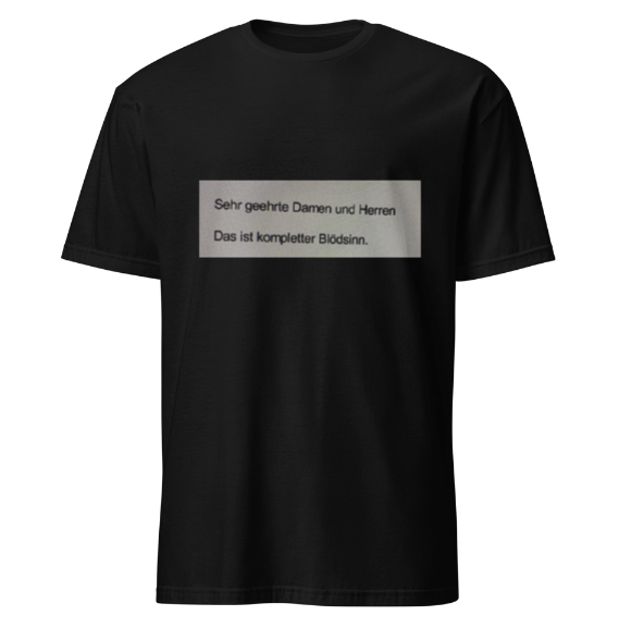 Sehr geehrte Damen und Herren Das ist Blödsinn T-Shirt