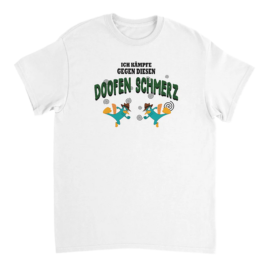 Doofen Schmerz T-Shirt