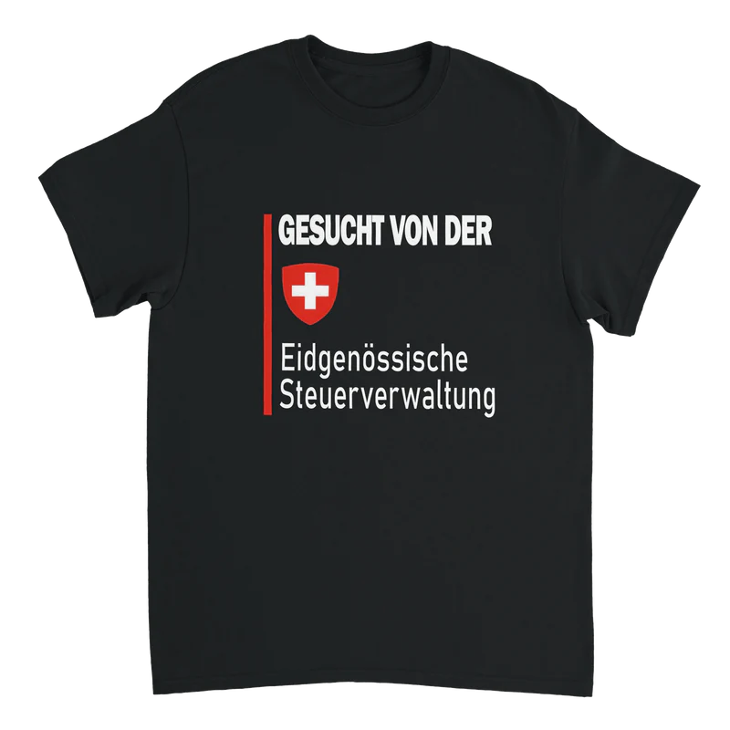 Gesucht von der Eidgenössische Stuerverwaltung T-Shirt