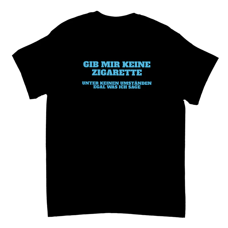 Gib mir keine Zigarette T-Shirt