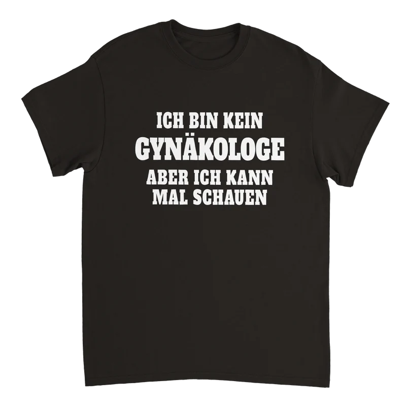 Ich bin kein Gynakologe aber ich kann al schauen T-Shirt