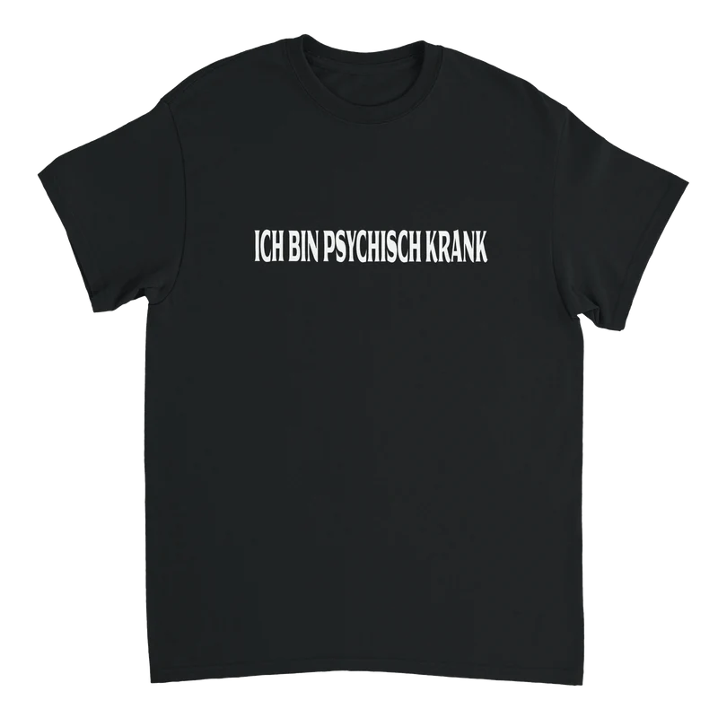 Ich bin Psychisch krank T-Shirt