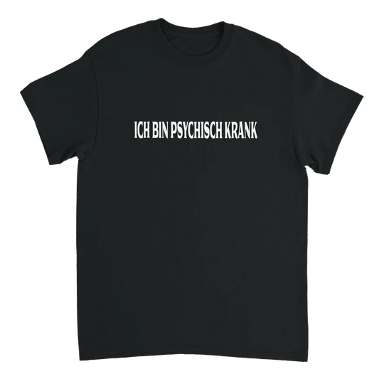 Ich bin Psychisch krank T-Shirt