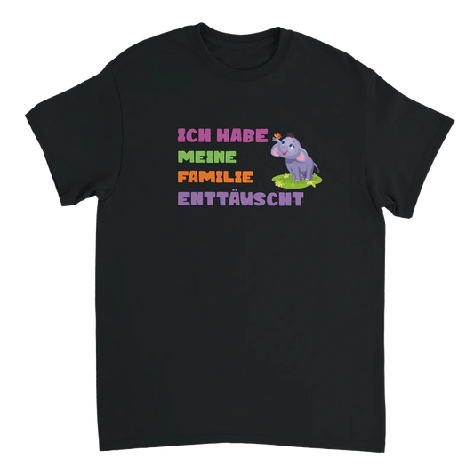 Ich habe meine Familie enttauscht T-Shirt