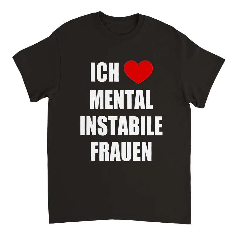 Ich liebe Mental Instabile Frauen T-Shirt