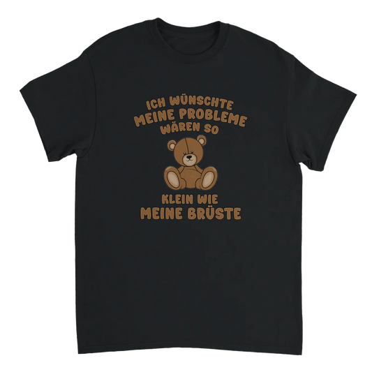 Ich wünschte einen Probleme wären so klein wie meinen Brüste T-Shirt