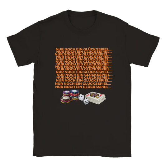 Noch ein Glücksspiel T-Shirt